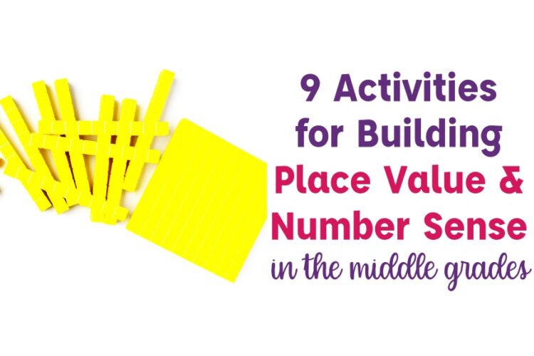 9 Activities for Building Place Value and Number sense in the middle grades with base ten blocks
