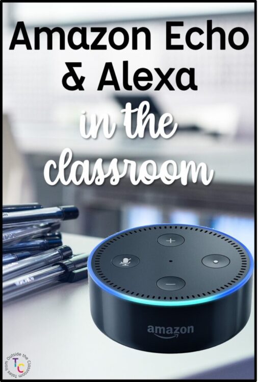 Amazon Echo and Alexa in the Classroom