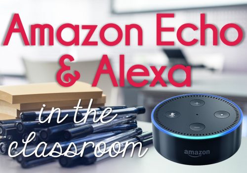 Amazon Echo & Alexa in the classroom