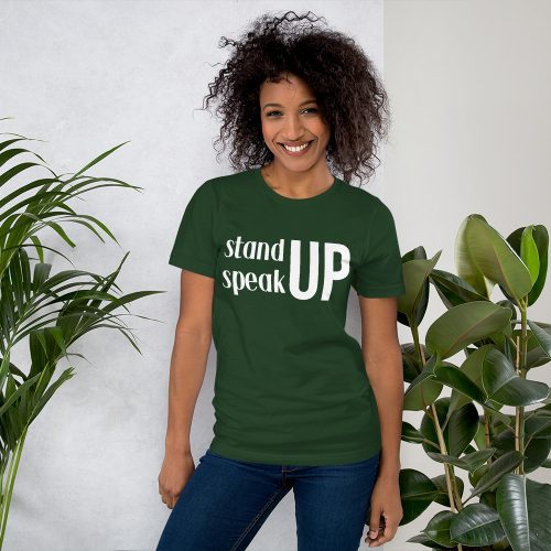 Stand Up Speak Up tee- Forest Green