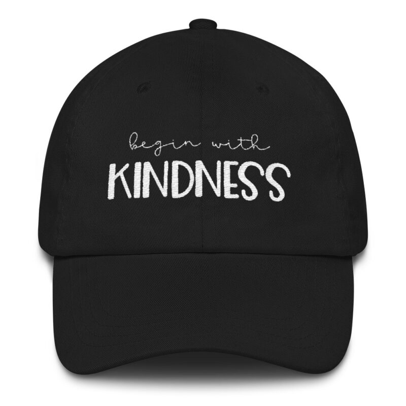 Begin with Kindness hat black