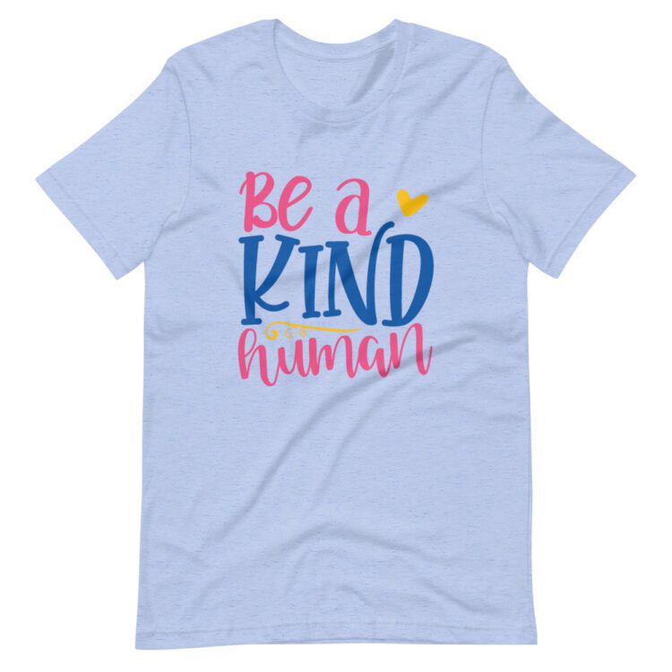 Be a Kind Human text on light blue t-shirt