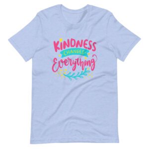 Kindness Changes everything text on light blue t-shirt