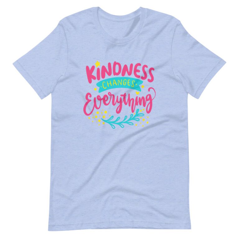 Kindness Changes Everything Short Sleeve T-shirt - Tales from Outside ...